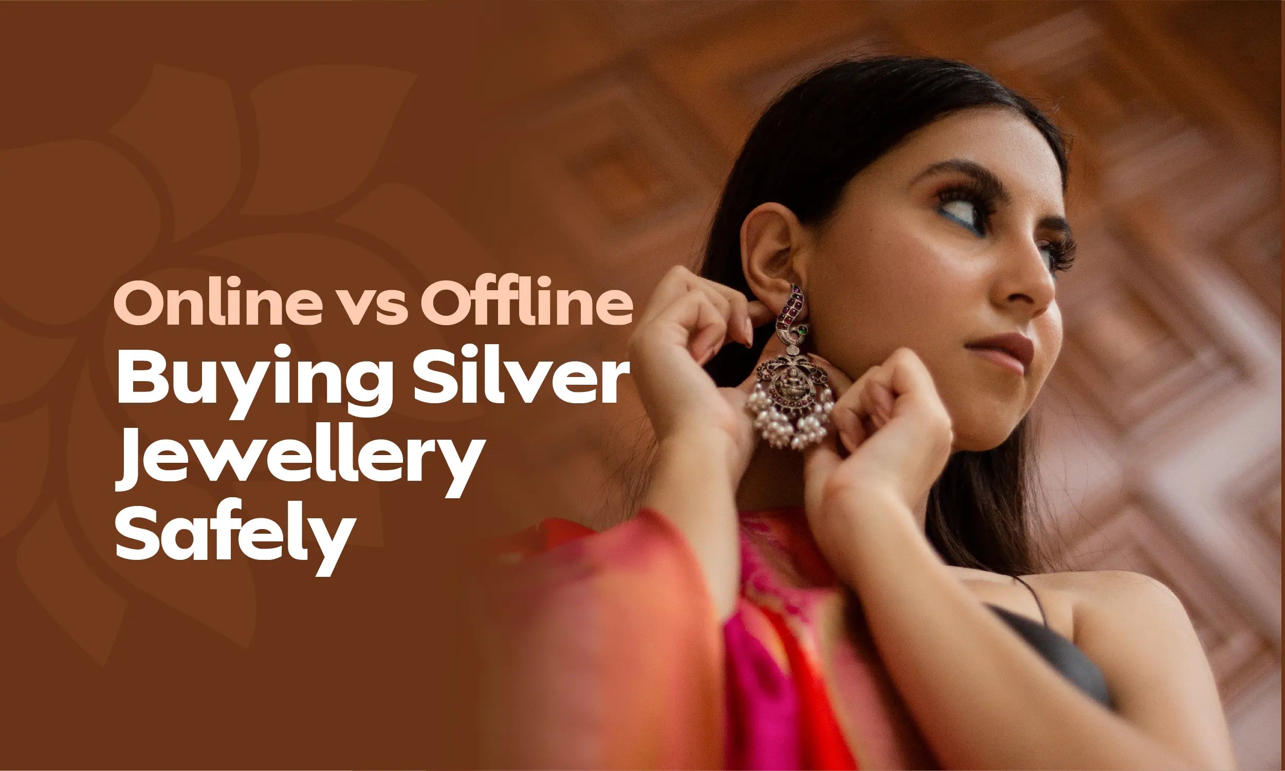 Online vs Offline: Where to Buy Silver Jewellery Safely