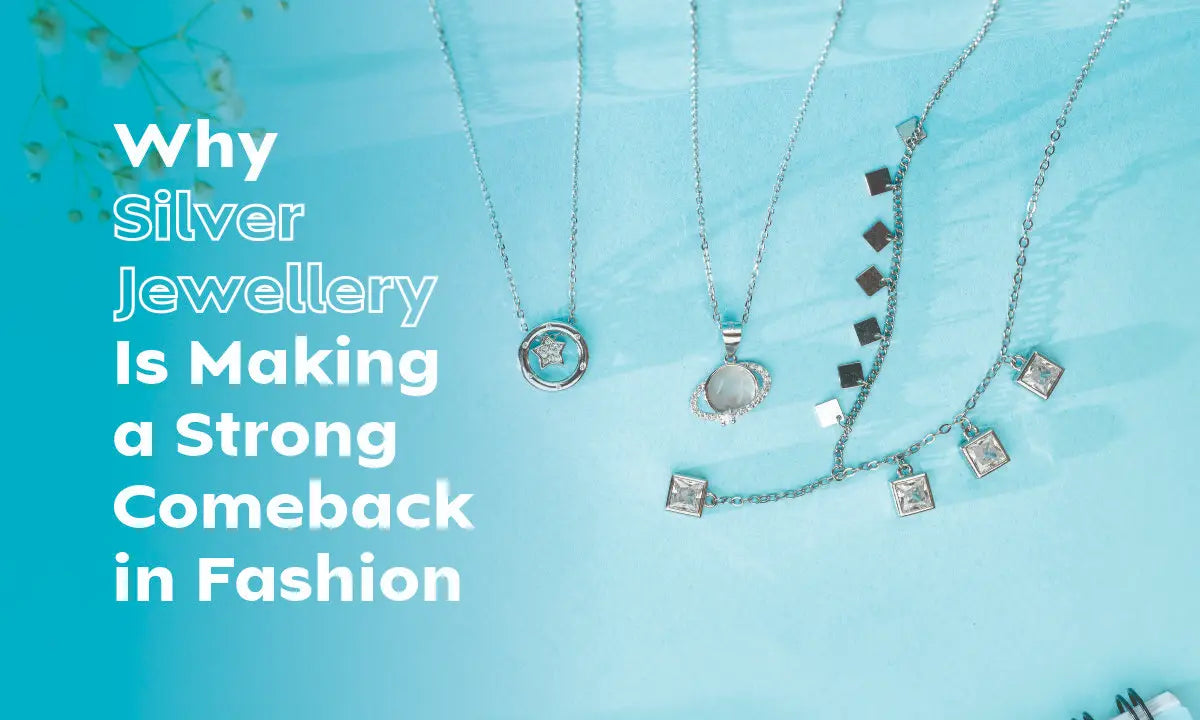 Why Silver Jewellery Is Making a Strong Comeback in Fashion