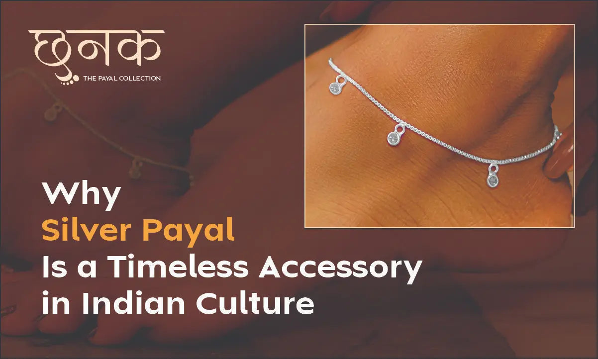 Why Silver Payal Is a Timeless Accessory in Indian Culture